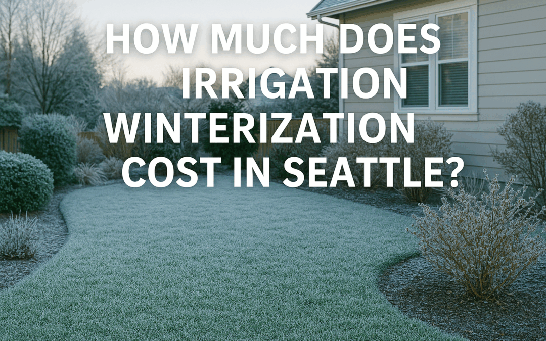 How Much Does Irrigation Winterization Cost in Seattle?